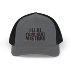 Snapback Trucker Cap — "I'll Be Your Next Mistake" Distressed Text Hat