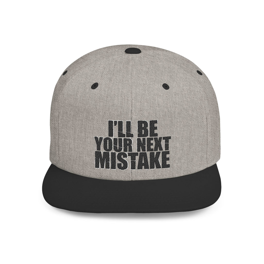 Snapback Hat - "I'll Be Your Next Mistake" Flat Bill Cap