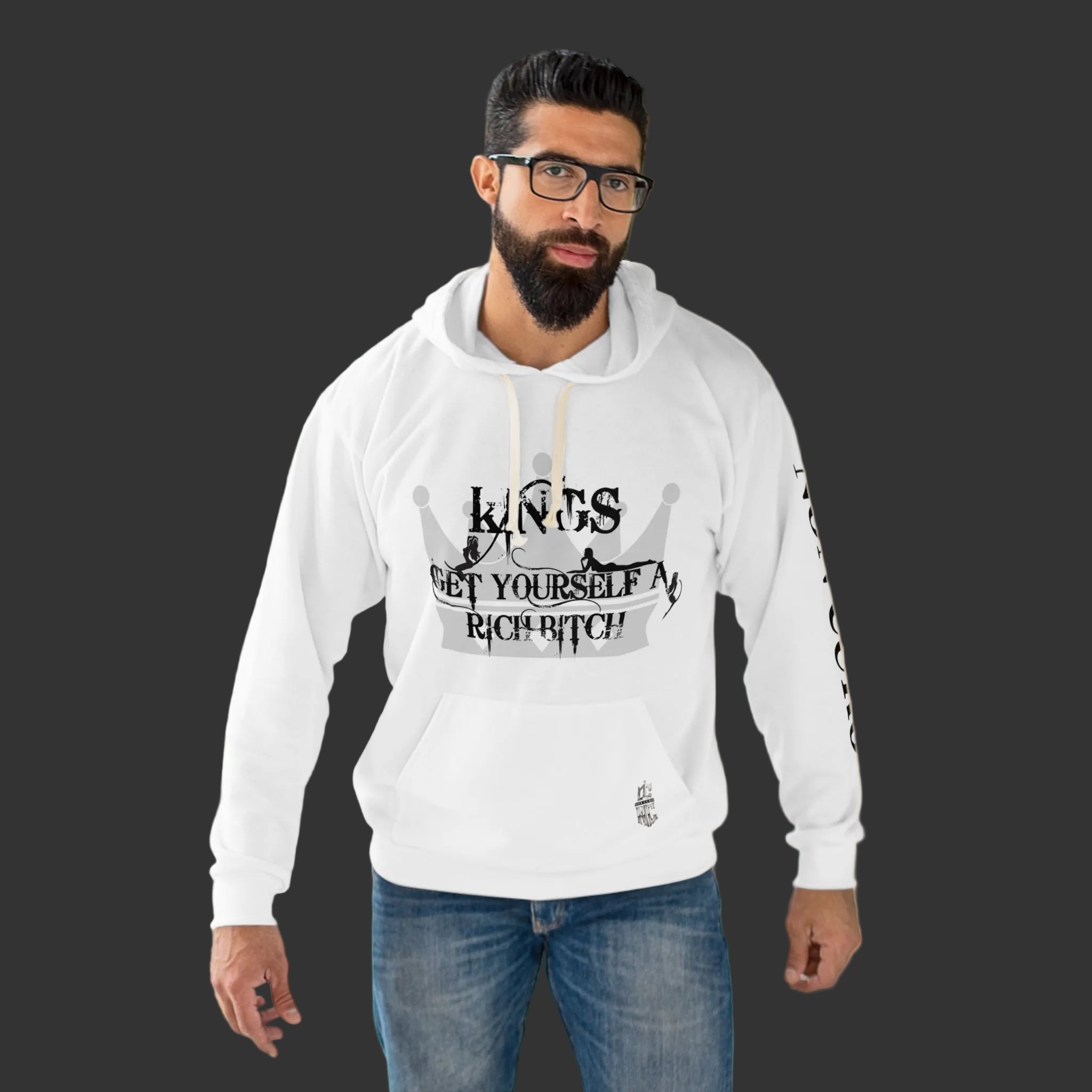 HOODIE — "KINGS GET YOURSELLF A RICH BITCH"