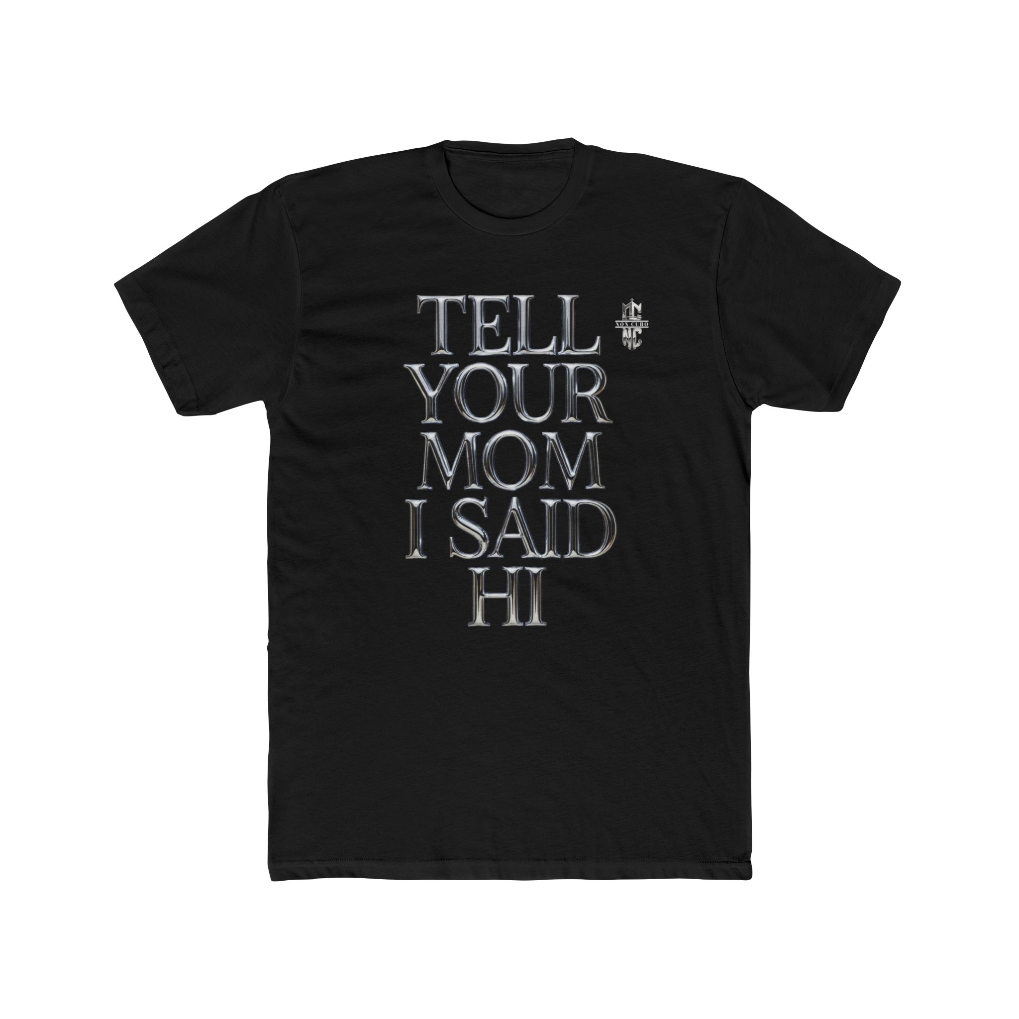 TELL YOUR MOM I SAID HI! T'S