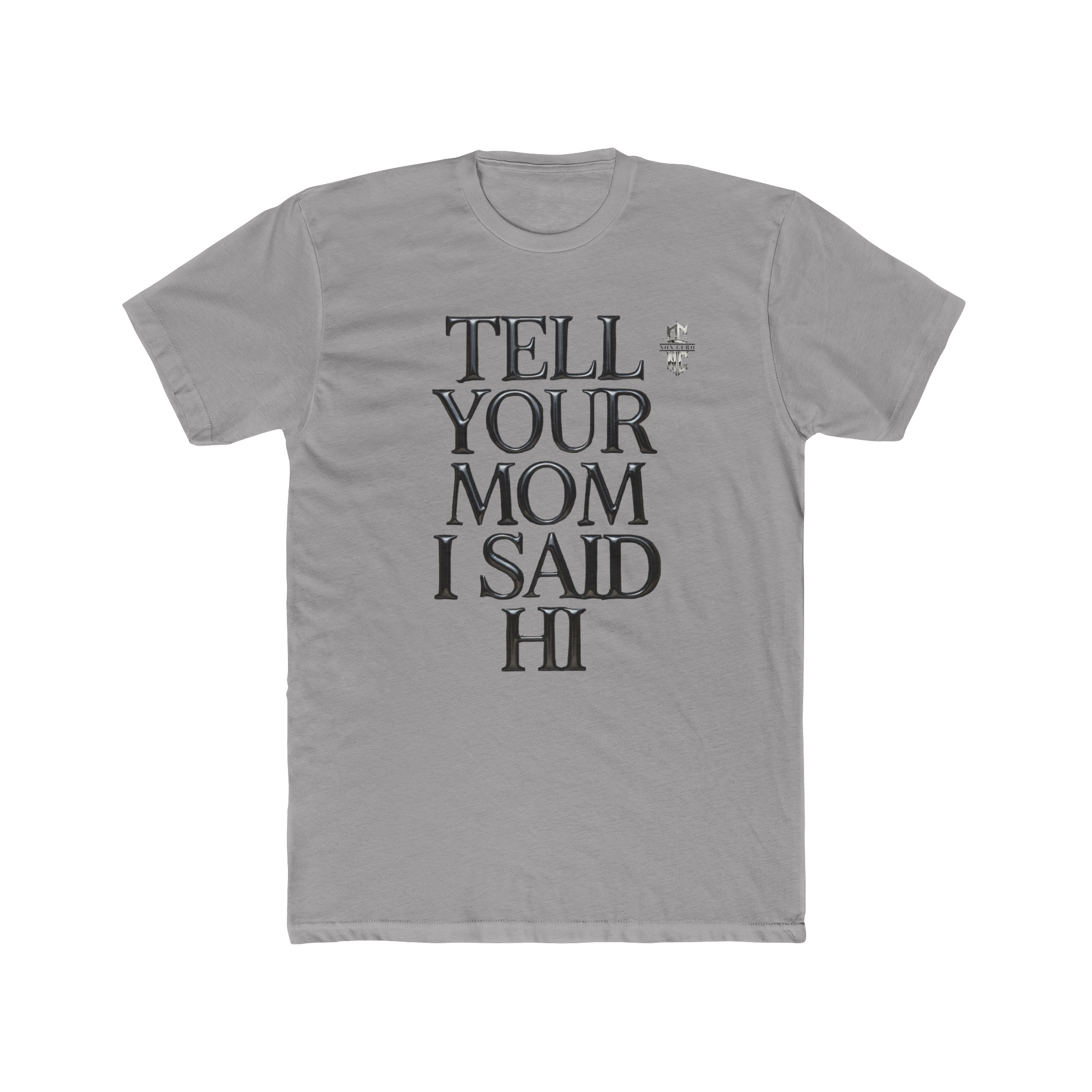 TELL YOUR MOM I SAID HI! T'S