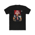 TRUMP VOWS  "NO MORE WARS" T'S