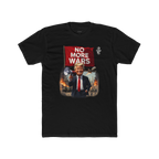 TRUMP VOWS  "NO MORE WARS" T'S