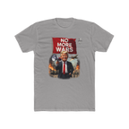 TRUMP VOWS  "NO MORE WARS" T'S