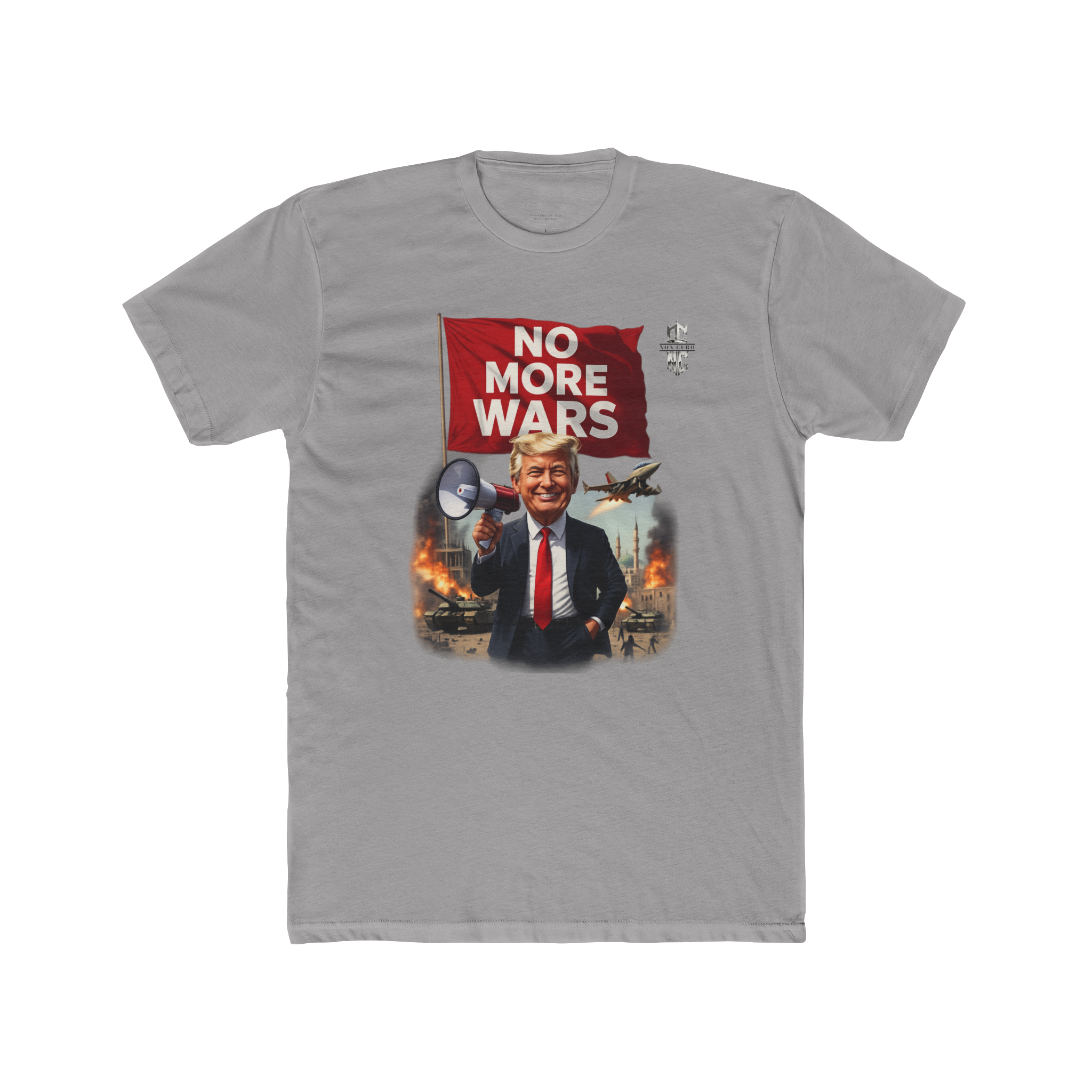 TRUMP VOWS  "NO MORE WARS" T'S