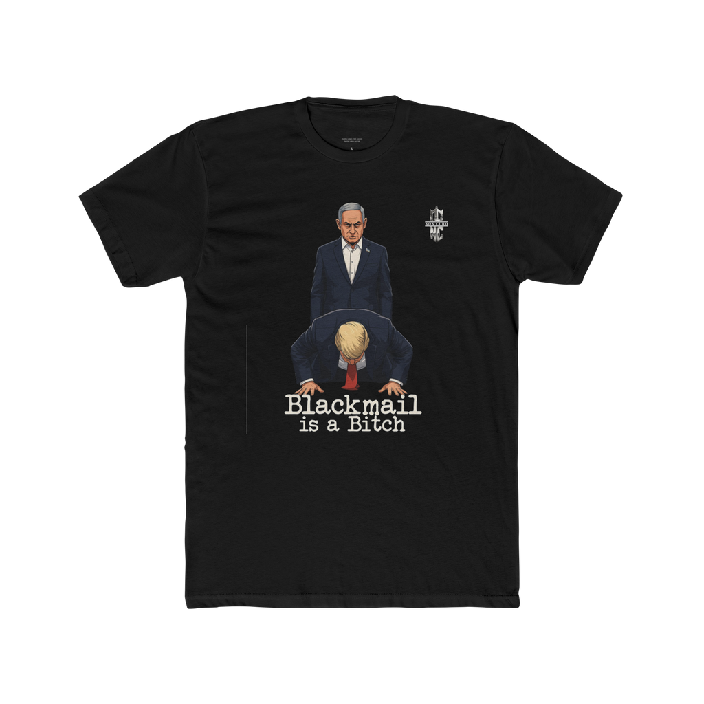 Netanyahu Over Trump 'Blackmail is a Bitch' Tee — Political Protest T-Shirt