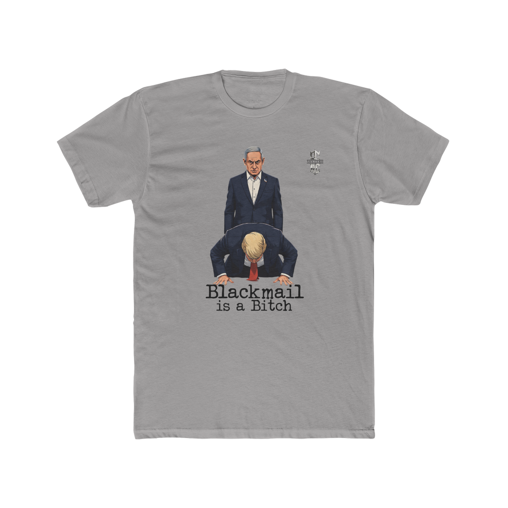 Netanyahu Over Trump 'Blackmail is a Bitch' Tee — Political Protest T-Shirt