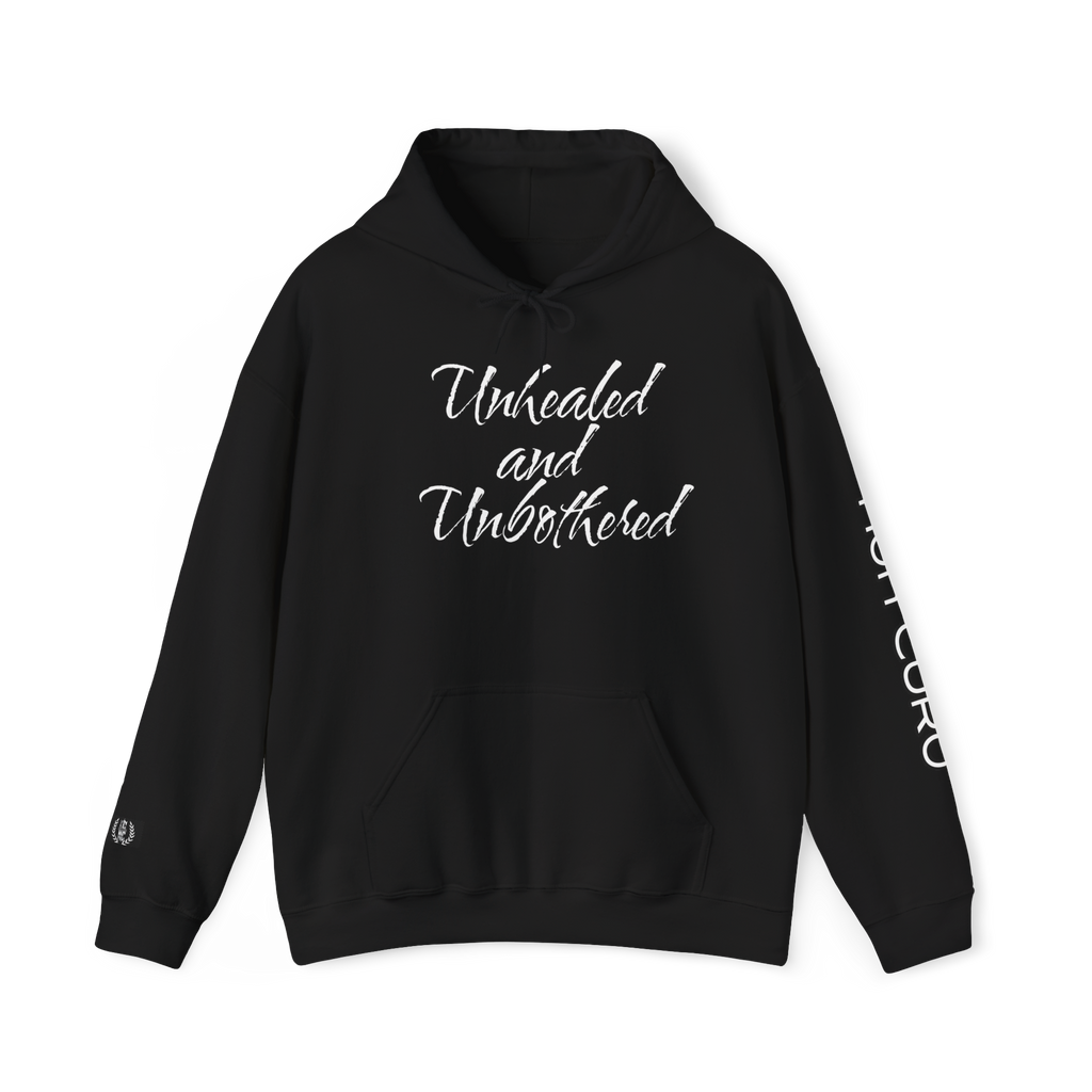 UNHEALED AND UNBOTHERED HOODIE