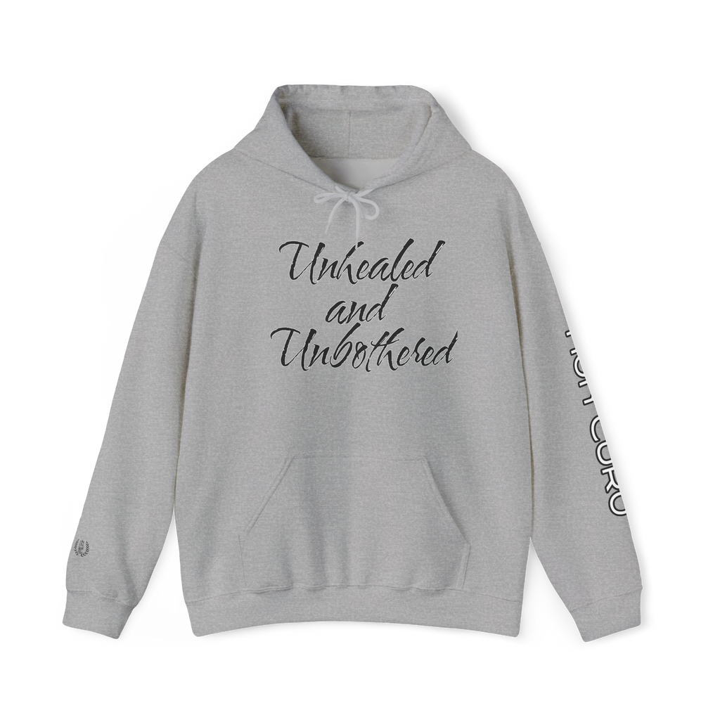 UNHEALED AND UNBOTHERED HOODIE