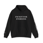 I'M NOT FOR EVERYONE - HOODIE!