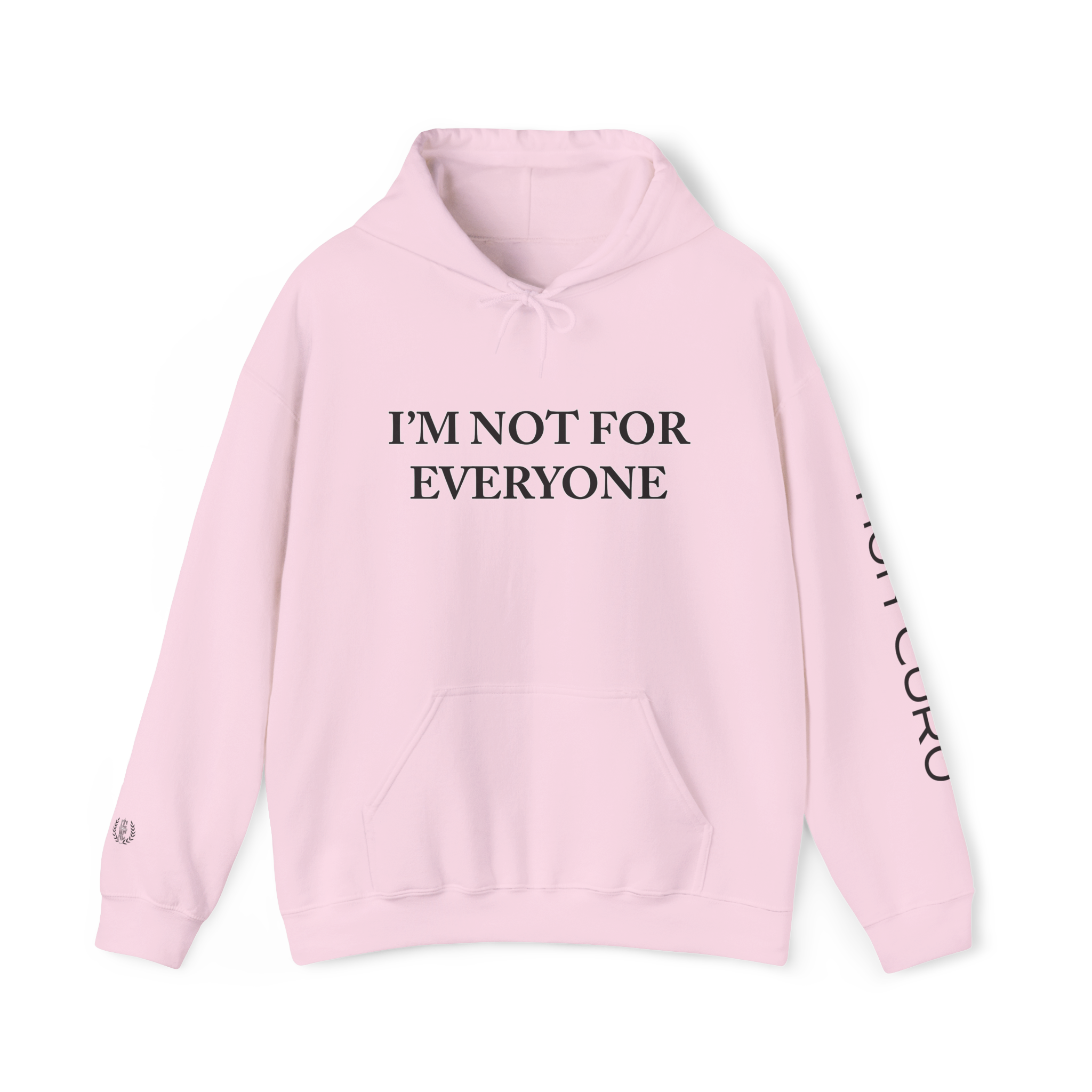 I'M NOT FOR EVERYONE - HOODIE!