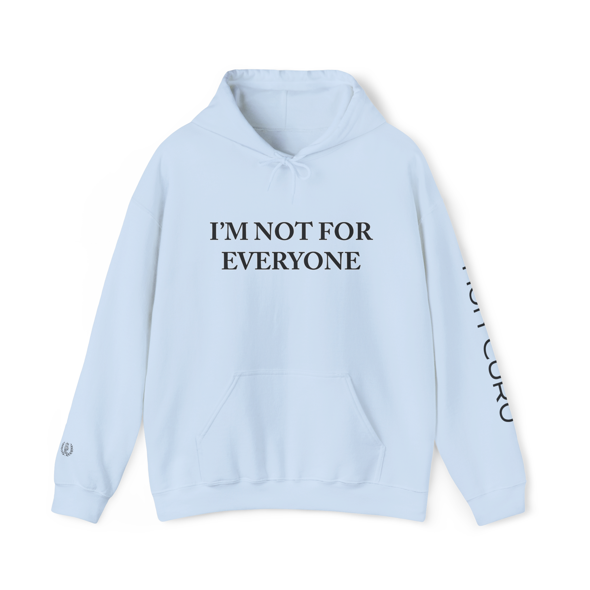 I'M NOT FOR EVERYONE - HOODIE!