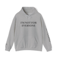 I'M NOT FOR EVERYONE - HOODIE!