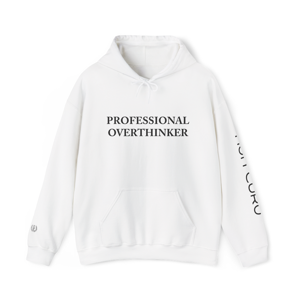 PROFESSIONAL OVERTHINKER -  HOODIE!