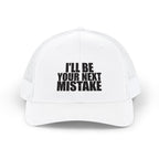 Snapback Trucker Cap — "I'll Be Your Next Mistake" Distressed Text Hat