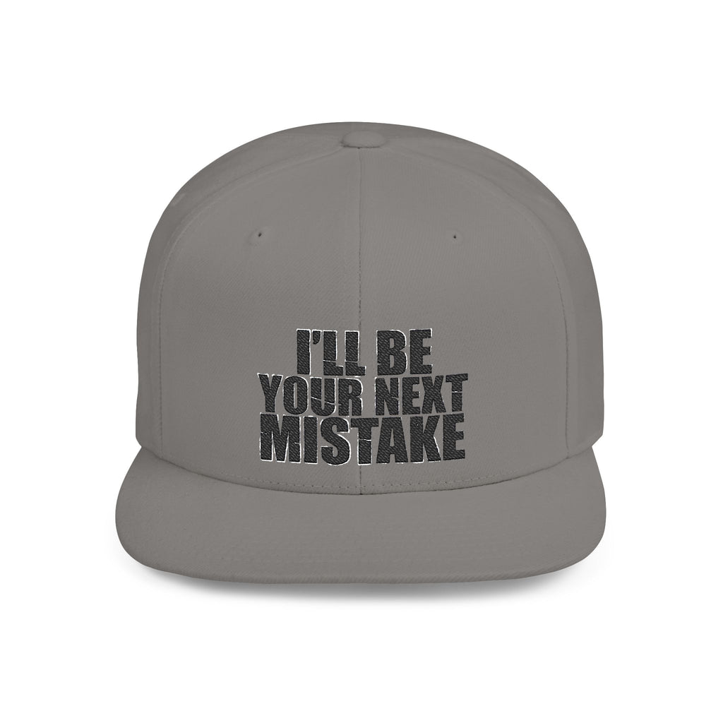 Snapback Hat - "I'll Be Your Next Mistake" Flat Bill Cap