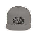 Snapback Hat - "I'll Be Your Next Mistake" Flat Bill Cap
