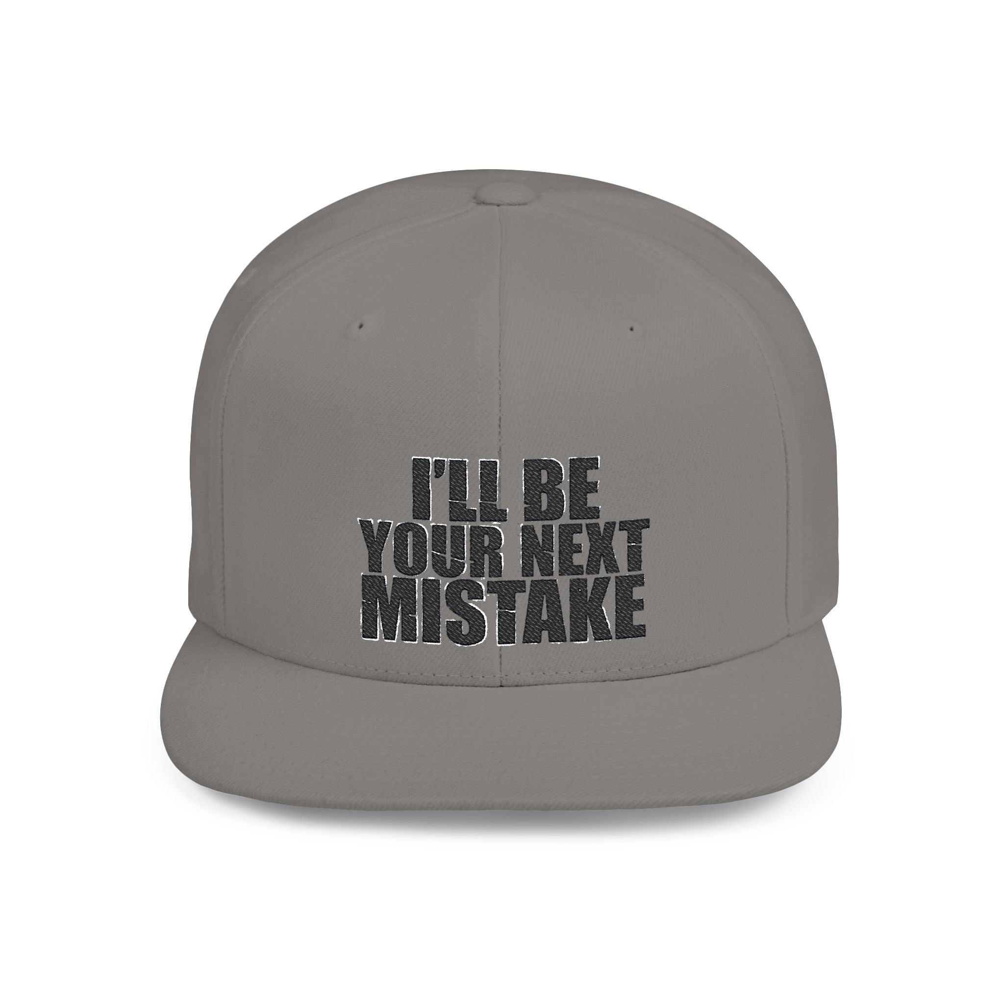 Snapback Hat - "I'll Be Your Next Mistake" Flat Bill Cap