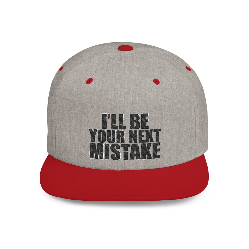 Snapback Hat - "I'll Be Your Next Mistake" Flat Bill Cap