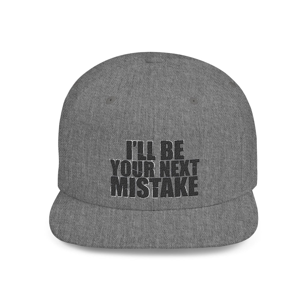 Snapback Hat - "I'll Be Your Next Mistake" Flat Bill Cap