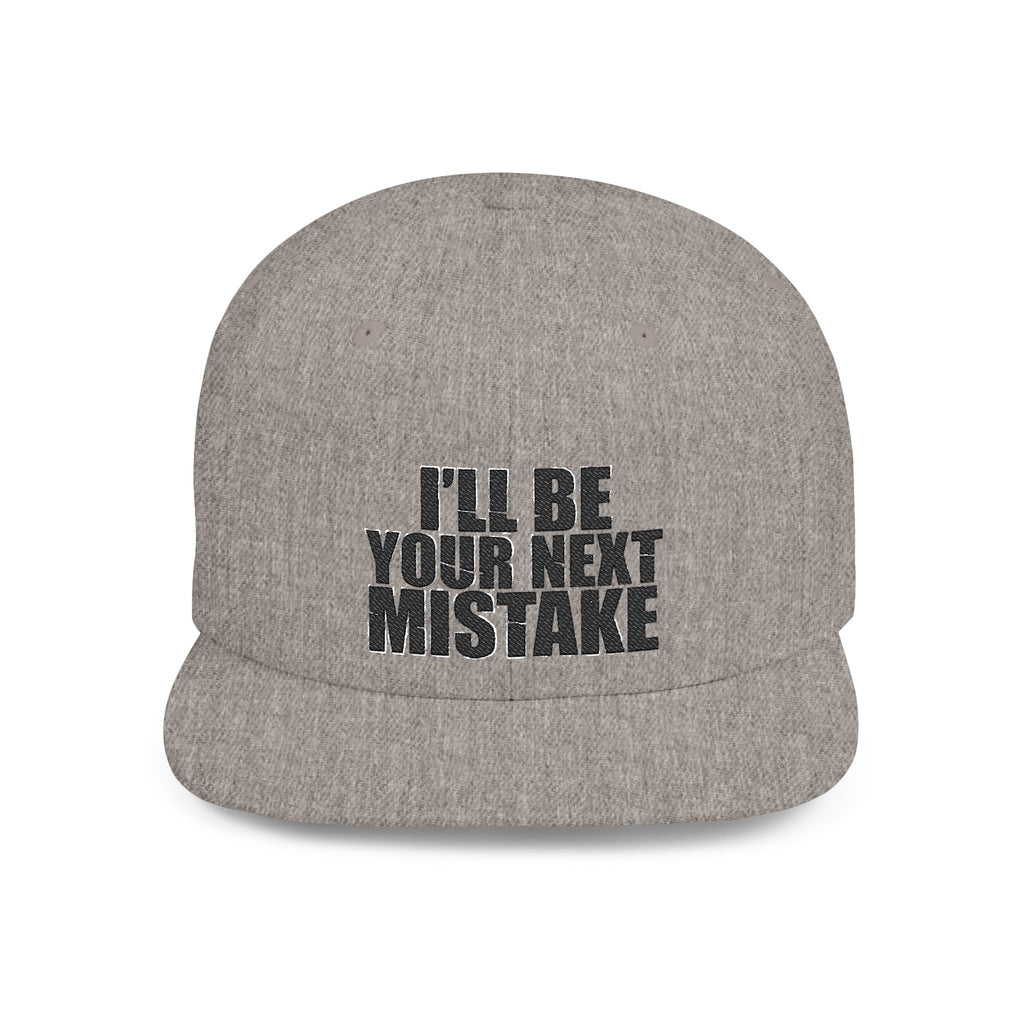 Snapback Hat - "I'll Be Your Next Mistake" Flat Bill Cap