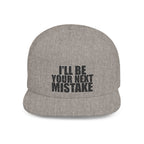 Snapback Hat - "I'll Be Your Next Mistake" Flat Bill Cap