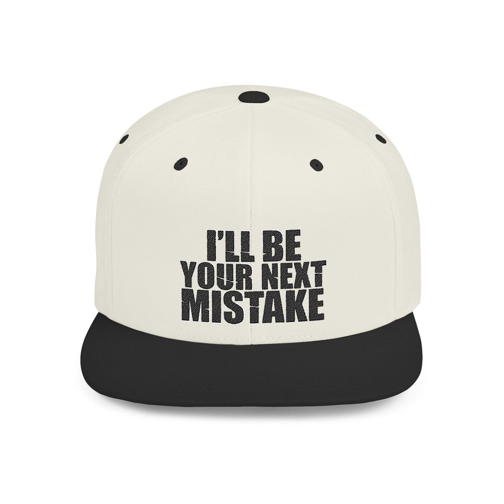Snapback Hat - "I'll Be Your Next Mistake" Flat Bill Cap